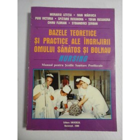   BAZELE  TEORETICE  SI  PRACTICE  ALE  INGRIJIRII  OMULUI  SANATOS  SI  BOLNAV  (NURSING) - Morariu Letitia - Ivan Mariuca - Puiu Victoria -  Spataru Ruxandra  -  Tofan Ruxandra -  Chiru Florian - Stoianovici Serban